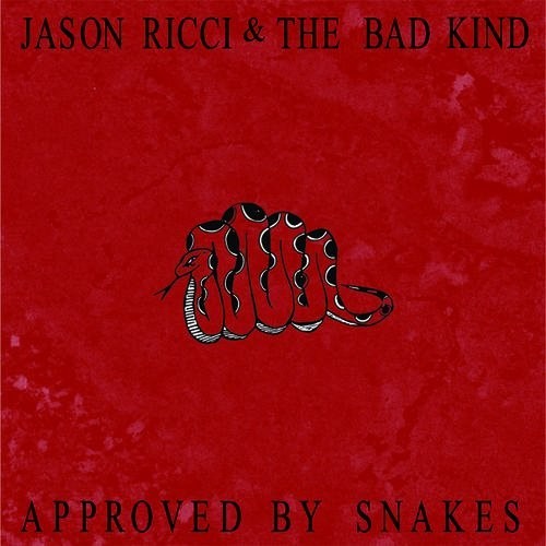 Ricci, Jason & the Bad Kind: Approved By Snakes