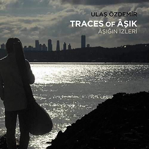 Ulas Ozdemir: Traces Of Asik