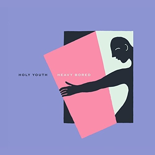 Holy Youth: Heavy Bored