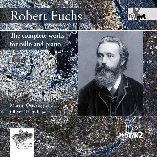 Fuchs / Ostertag / Triendl: Robert Fuchs: The Complete Works for Cello & Piano