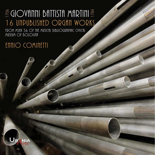 Martini / Cominetti: Giovanni Battista Martini: 16 Unpublished Organ Works