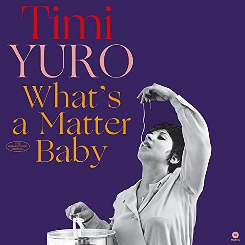 Yuro, Timi: What's A Matter Baby + 2 Bonus Tracks