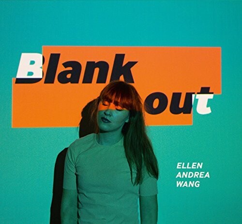 Wang, Ellen Andrea: Blank Out