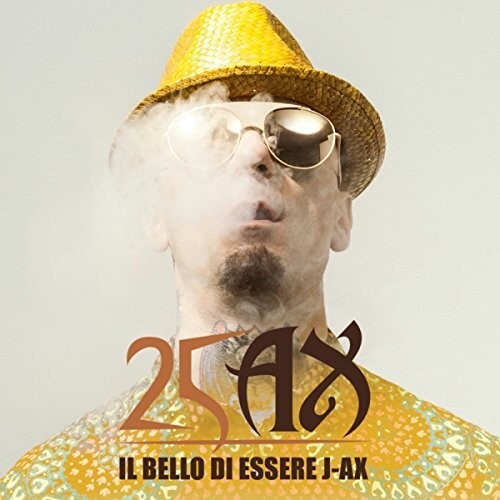 J-Ax: Il Bello Di Essere J Ax: 25 Anni Di Successi 1993-2018