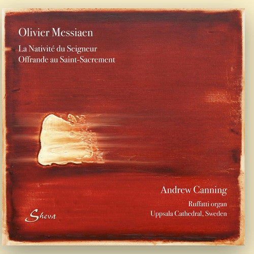 Canning, Andrew: Messiaen: La Nativiti du Seigneur & Offrande au Saint-Sacrement