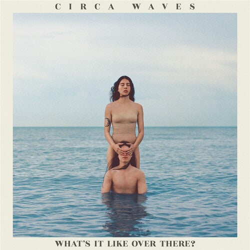 Circa Waves: What's It Like Over There