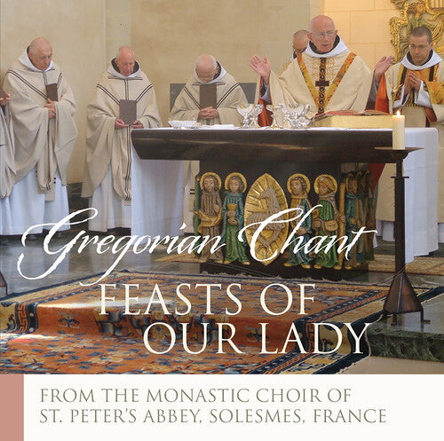 Chant / Monks of Solesmes: Feasts of Our Lady