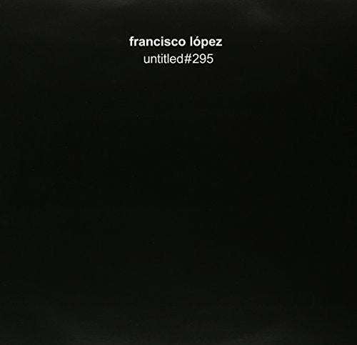 Lopez, Francisco: Untitled#295