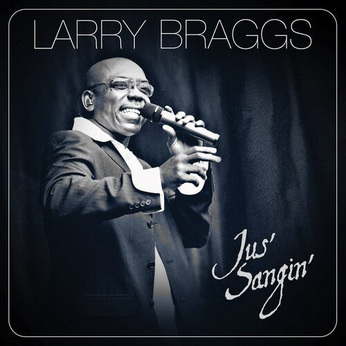 Braggs, Larry: Jus' Sangin