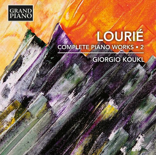 Lourie / Koukl: Arthur Lourie: Complete Piano Works 2