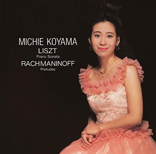 Liszt / Koyama, Michie: Liszt: Piano Sonata / Rachmaninoff