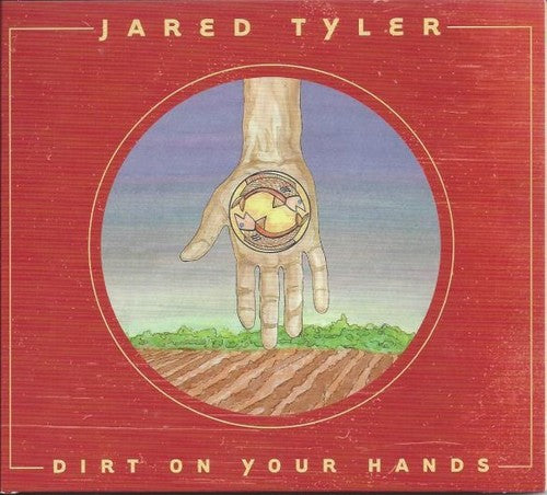 Tyler, Jared: Dirt On Your Hands