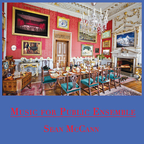 McCann, Sean: Music For Public Ensemble