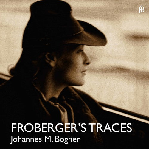 Froberger / Bogner: Froberger's Traces