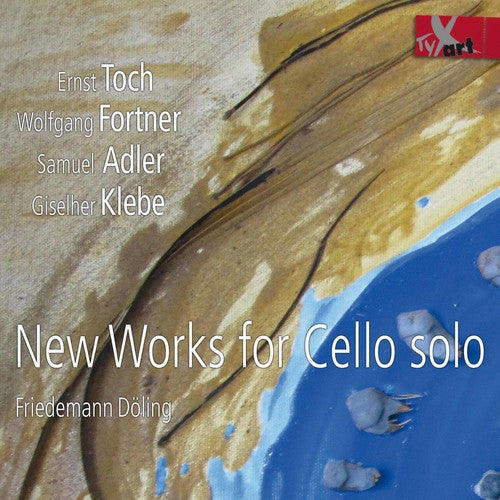 Adler / Doling / Toch: New Works For Cello Solo