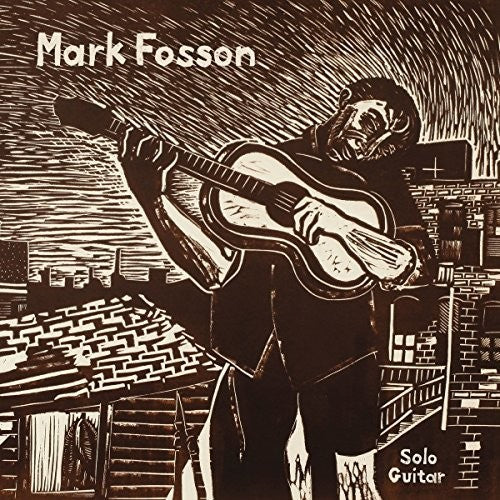 Fosson, Mark: Mark Fosson Solo Guitar