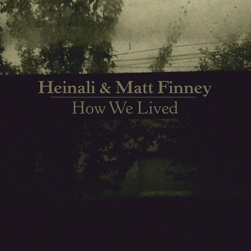 Heinali / Finney, Matt: How We Lived