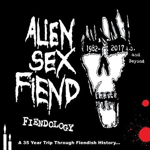 Alien Sex Fiend: Fiendology: 35 Year Trip Through Fiendish History