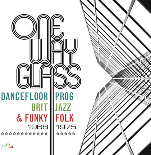 One Way Glass: Dancefloor Prog Brit Jazz & Funky: One Way Glass: Dancefloor Prog Brit Jazz & Funky Folk 1968-1975