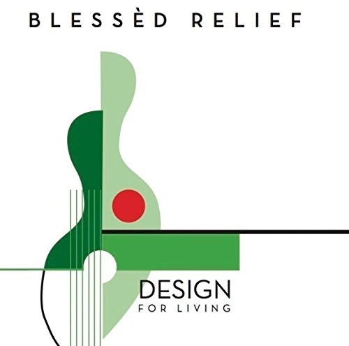 Blessed Relief: Design For Living