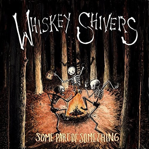 Whiskey Shivers: Some Part Of Something