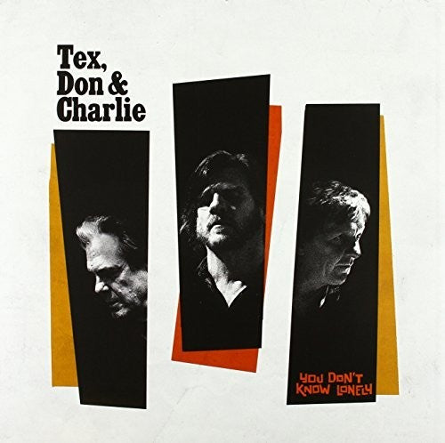 Tex, Don & Charlie: You Don't Know Lonely