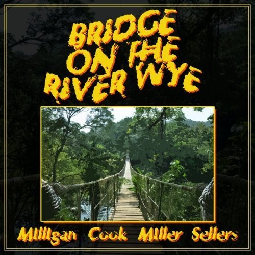 Milligan, Spike / Cook, Peter / Miller, Jonathan: Bridge on the River Wye