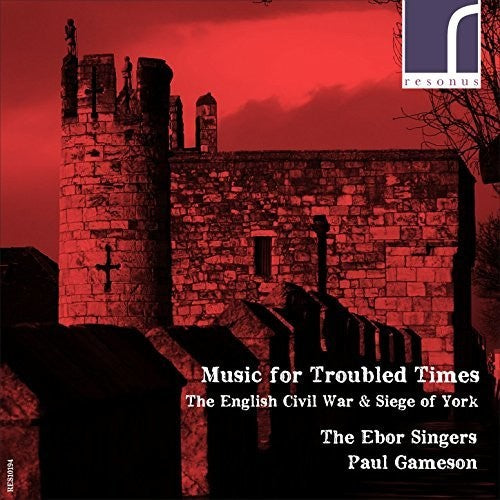 Byrd; / Ebor Singers / Gameson: Music for Troubled Times - the English Civil War