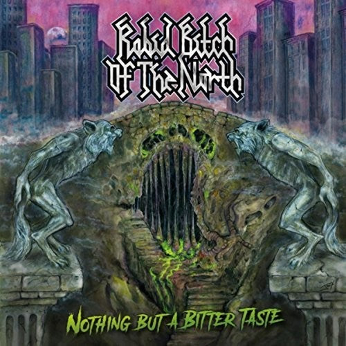 Rabid Bitch of the North: Nothing But A Bitter Taste