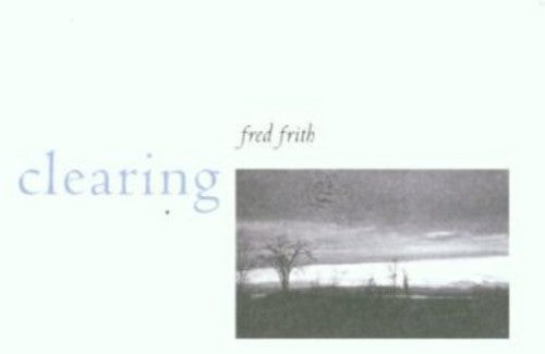 Frith, Fred: Clearing