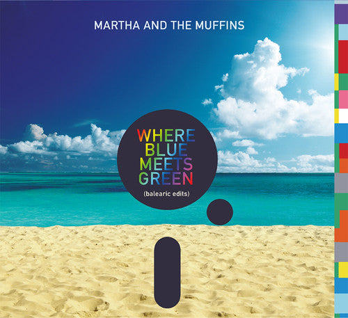 Martha & the Muffins: Where Blue Meets Green (balearic Edits)