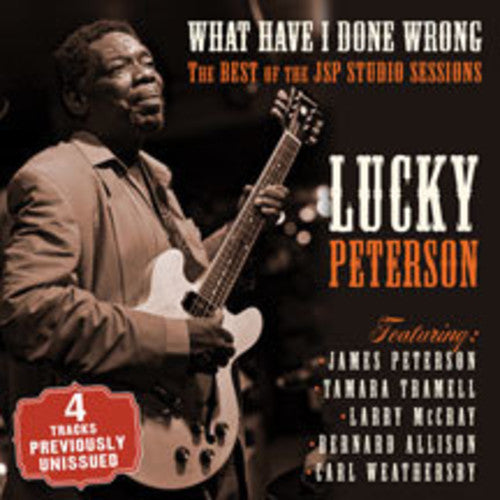 Peterson, Lucky: What Have I Done Wrong: Best Of The Jsp Sessions