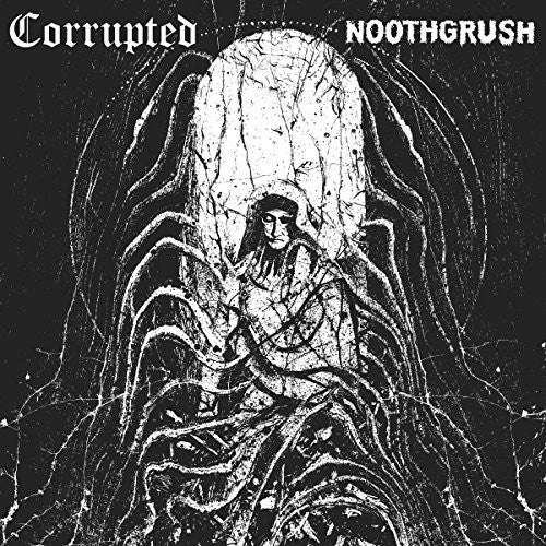 Noothgrush / Corrupted: Noothgrush / Corrupted Split