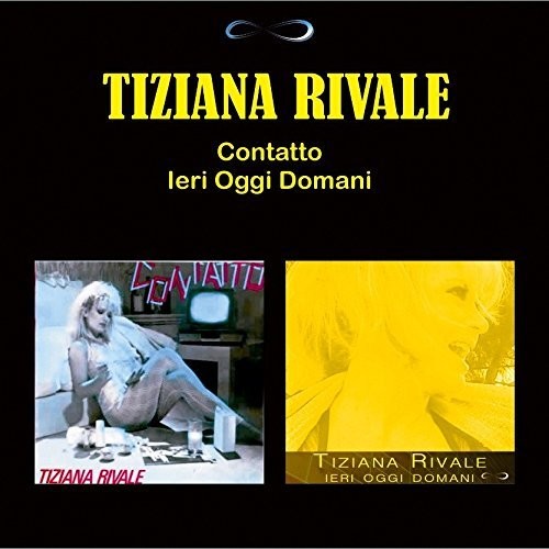 Rivale, Tiziana: Contatto: Ieri Oggi Domani