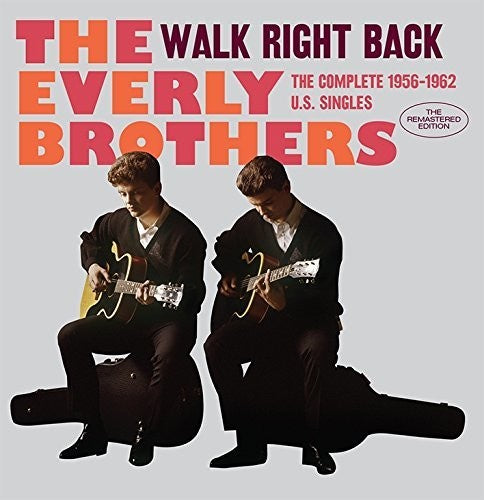 Everly Brothers: Walk Right Back: Complete 1956-1962 U.S. Singles