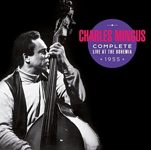 Mingus, Charles: Complete Live At The Bohemia 1955 + Bonus Tracks