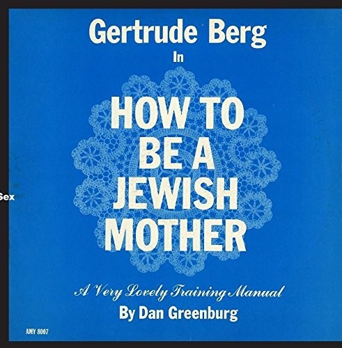 Berg, Gertrude: How to Be a Jewish Mother