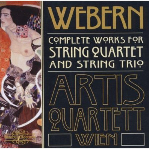 Webern / Artis Quartett Wien: Complete Works for String Quartet & String Trio