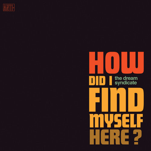 Dream Syndicate: How Did I Find Myself Here