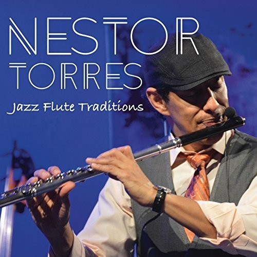 Torres, Nestor: Jazz Flute Traditions