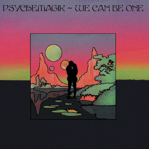 Psychemagik: We Can Be One