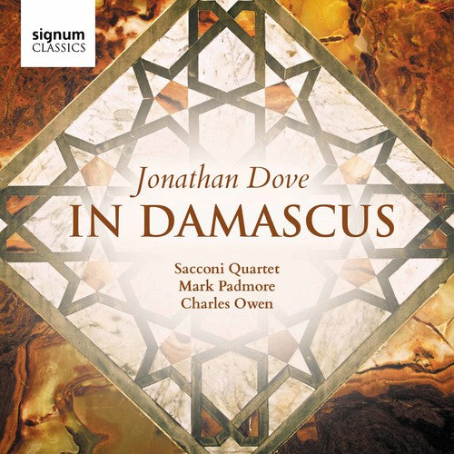 Dove / Sacconi Quartet / Padmore: In Damascus