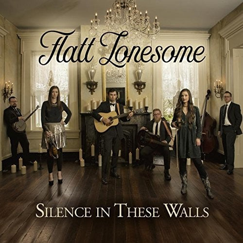 Flatt Lonesome: Silence In These Walls