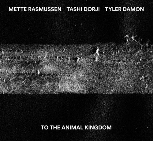 Dorji, Tashi / Damon, Tyler / Rasmussen, Mette: To The Animal Kingdom