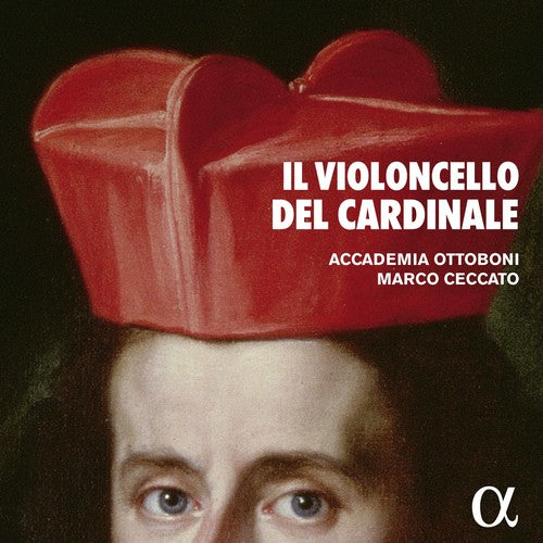 Haym / Ceccato / Ottoboni: Il Violoncello Del Cardinale