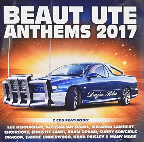 Beaut Ute Anthems 2017 / Various: Beaut Ute Anthems 2017 / Various