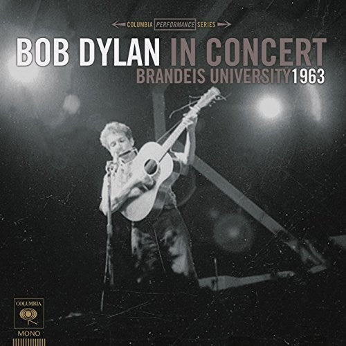 Dylan, Bob: Bob Dylan In Concert: Brandeis University 1963