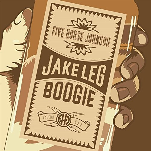 Five Horse Johnson: Jake Leg Boogie