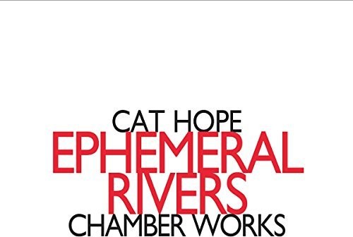 Hope: Ephemeral Rivers - Chamber Works