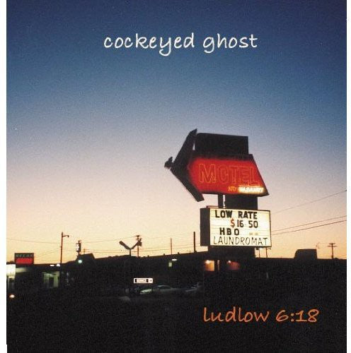 Cockeyed Ghost: Ludlow 6:18